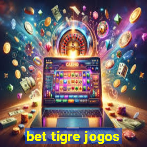 bet tigre jogos